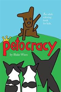 Petocracy: An Adult Coloring Book for Kids