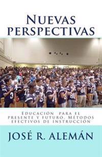 Bokomslag för "Nuevas perspectivas: Educación para el presente y futuro. Métodos efectivos de instrucción"