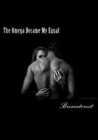 The Omega Became My Equal