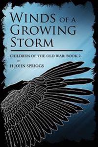 Winds of a Growing Storm: Children of the Old War, Book 2