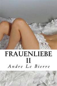 Frauenliebe II: Lesbische Erotikgeschichten