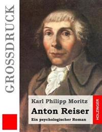 Anton Reiser (Großdruck): Ein psychologischer Roman