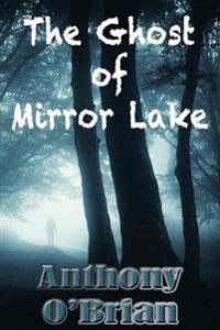 The Ghost of Mirror Lake