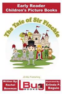 The Tale of Sir Finckle - Early Reader - Children's Picture Books