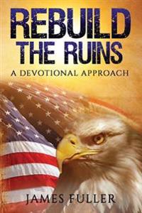 Rebuild the Ruins: A Devotional Approach