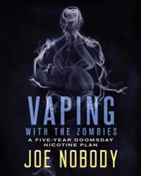 Vaping With The Zombines: A Five-Year Doomsday Nicotine Plan