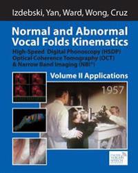 Normal and Abnormal Vocal Folds Kinematics: High Speed Digital Phonoscopy (HSDP), Optical Coherence Tomography (OCT) & Narrow Band Imaging (NBI(R)), V
