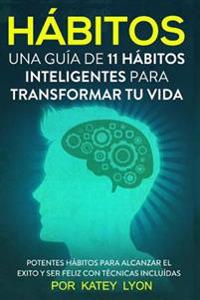 Hábitos Una Guía De Hábitos Inteligentes Para Cambiar Tu Vida