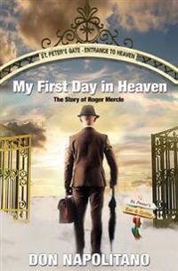 My First Day in Heaven: The Story About Roger Mercle
