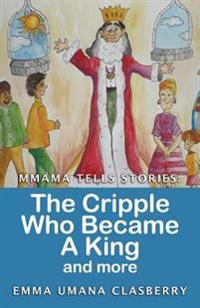 Mmama Tells Stories: The Cripple Who Became a King and More