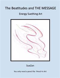 The Beatitudes and The Message: Energy Suething Art