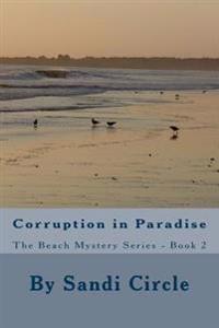 Corruption in Paradise: The Beach Mystery Series - Book 2