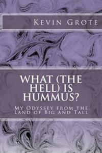 What (The Hell) Is Hummus?
