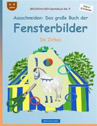 BROCKHAUSEN Bastelbuch Bd. 9 - Ausschneiden: Das große Buch der Fensterbilder: Im Zirkus