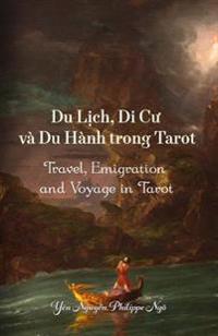 Travel, Emigration and Voyage in Tarot: (du Lich, Di Cu Va Du Hanh Trong Tarot)