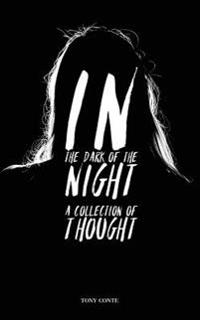 In The Dark of the Night: A Collection of Thought
