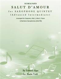 Salut D'Amour for Saxophone Quintet (Advanced Intermediate) (SAATB): Score & Parts