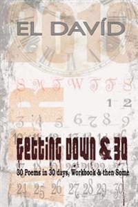 Getting Down & 30: 30 Poems in 30 Days, Workbook and then Some