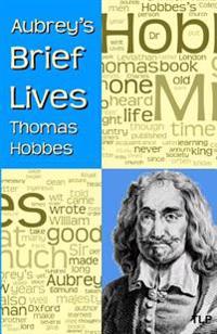 Aubrey's Brief Lives: Thomas Hobbes: With Hobbes's Latin Prose Autobiography, translated by William Duggan