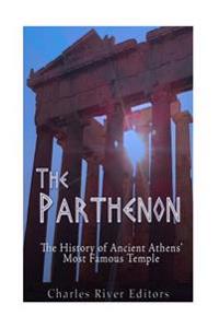 The Parthenon: The History of Ancient Athens' Most Famous Temple