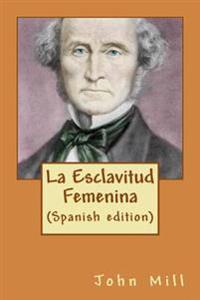 La Esclavitud Femenina (Spanish edition)