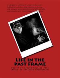 Life in the Past Frame