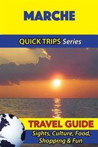 Marche Travel Guide (Quick Trips Series): Sights, Culture, Food, Shopping & Fun