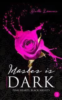 Master is dark Liebesroman Band 3: Pink Hearts, Black Nights