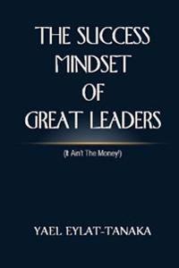 The Success Mindset of Great Leaders