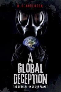 A Global Deception: The subversion of our planet
