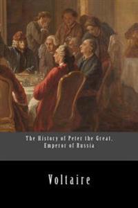 Bokomslag för "The History of Peter the Great, Emperor of Russia"