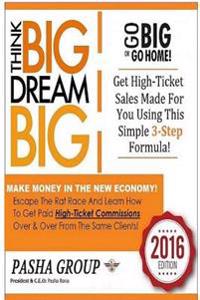 GO BIG or GO HOME: Make Money In The New Economy!