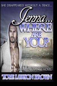 Jenna...where Are You?