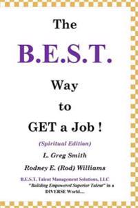 The B.E.S.T. Way to Get a Job!: (Spiritual Version)