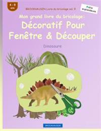 BROCKHAUSEN Livre du bricolage vol. 9 - Mon grand livre du bricolage: Décoratif Pour Fenêtre & Découper: Dinosaure