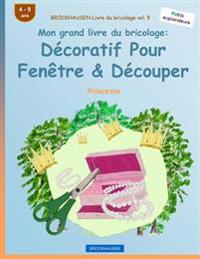 BROCKHAUSEN Livre du bricolage vol. 9 - Mon grand livre du bricolage: Décoratif Pour Fenêtre & Découper: Princesse