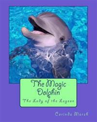 The Magic Dolphin: The Lady of the Lagoon