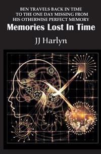 Memories Lost In Time: Ben travels back in time to the one day missing from his otherwise perfect memory
