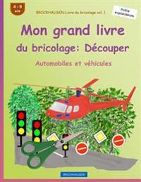 BROCKHAUSEN Livre du bricolage vol. 1 - Mon grand livre du bricolage: Découper: Automobiles et véhicules