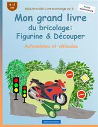 BROCKHAUSEN Livre du bricolage vol. 5 - Mon grand livre du bricolage: Figurine & Découper: Automobiles et véhicules