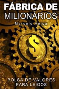 Fábrica de Milionários: Bolsa de Valores para Leigos