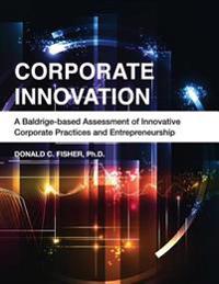 Corporate Innovation: A Baldrige-based Assessment of Innovative Corporate Practices and Entrepreneurship