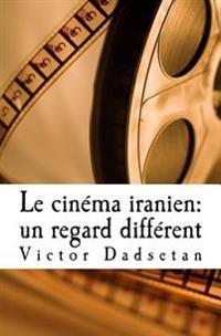 Le cinéma iranien: un regard différent.: Face à face: Le cinéma "officiel" iranien et le cinéma "clandestin", en Iran ou en exil.