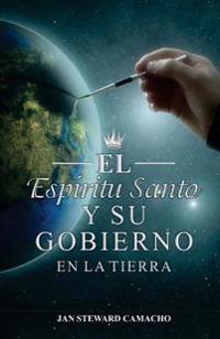 El Espiritu Santo y Su Gobierno en la tierra