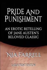 Pride and Punishment: An Erotic Retelling of Jane Austen's Beloved Classic (Large Print Edition)