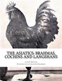 The Asiatics: Brahmas, Cochins and Langshans: Chicken Breeds Book 17