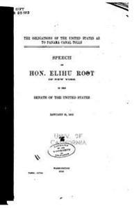 The Obligations of the United States as to Panama Canal Tolls, Speech of Hon. Elihu Root