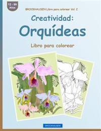 BROCKHAUSEN Libro para colorear Vol. 2 - Creatividad: Orquídeas: Libro para colorear