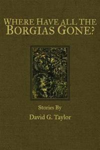 Where Have All The Borgias Gone?