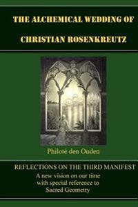 The Alchemical Wedding of Christian Rosenkreutz: Exploring the Mysteries in the Third Manifest